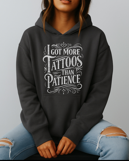 I Got More Tattoos Than Patience - Hoodies