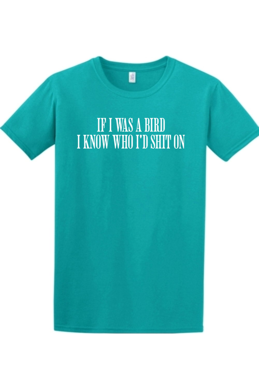 If I Was Bird I'd Know Who I Shit On T Shirt