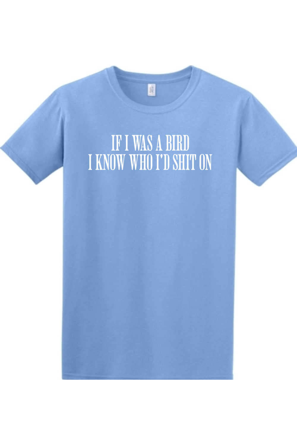 If I Was Bird I'd Know Who I Shit On T Shirt