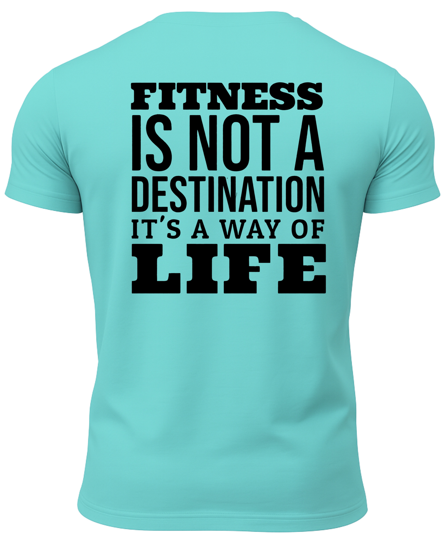 Fitness Is Not A Destination It's A Way Of Life T-Shirt