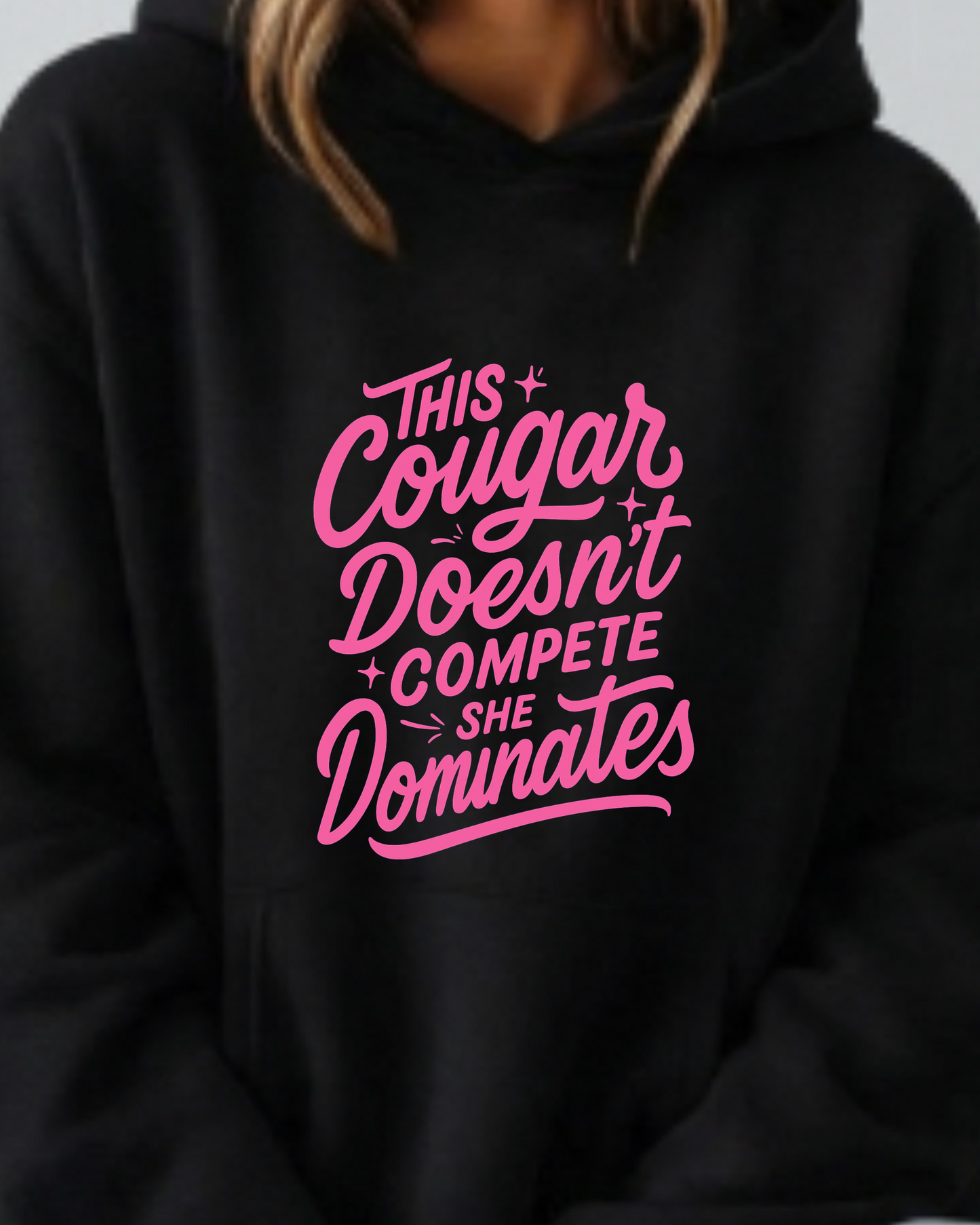 This Cougar Doesn't Compete — She Dominates - Hoodie