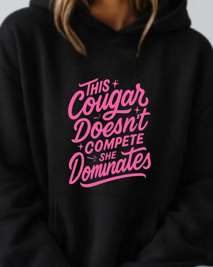 This Cougar Doesn't Compete — She Dominates - Hoodie