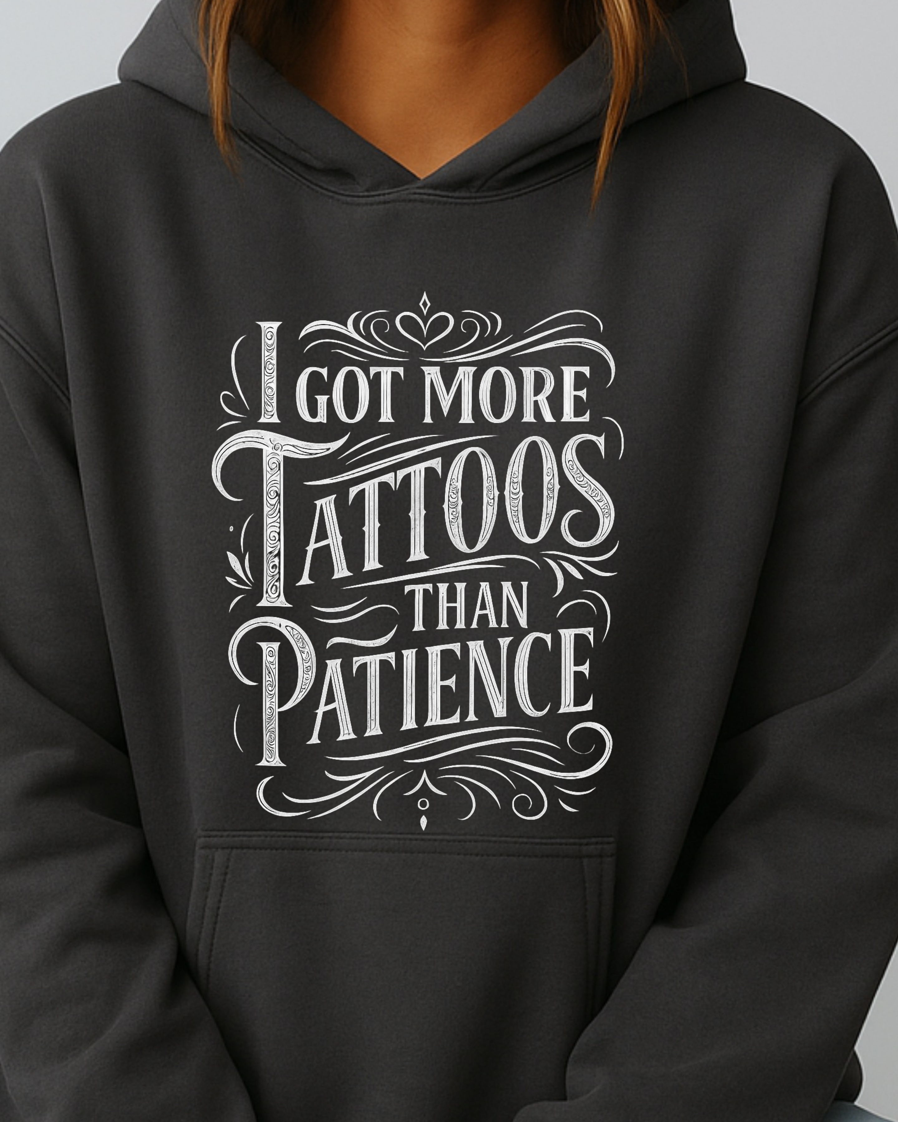 I Got More Tattoos Than Patience - Hoodies