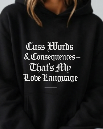 Cuss Words & Consequences — That’s My Love Language - Hoodie