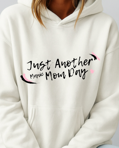 Just Another Manic Mom Day - Hoodie