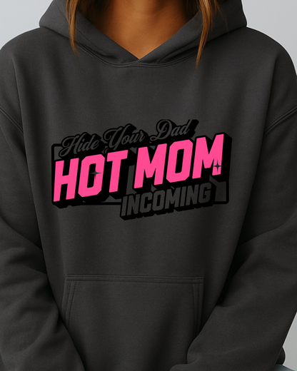 Hide Your Dad Hot Mom Incoming - Hoodie