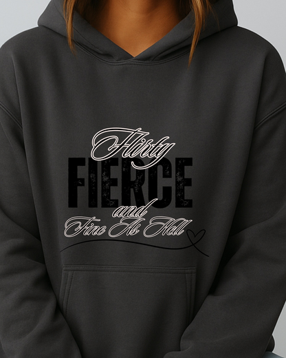 Flirty, Fierce, and Fine as Hell - Hoodie