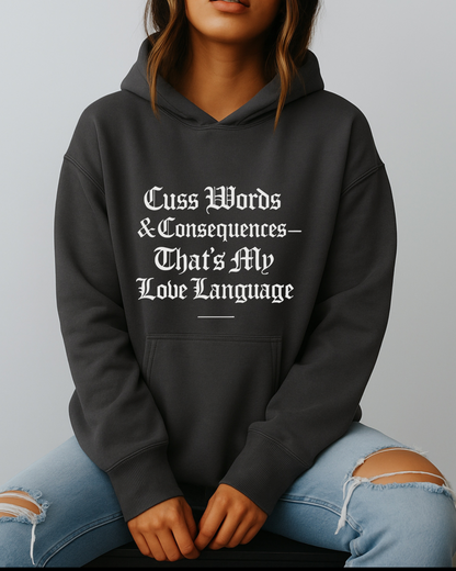 Cuss Words & Consequences — That’s My Love Language - Hoodie