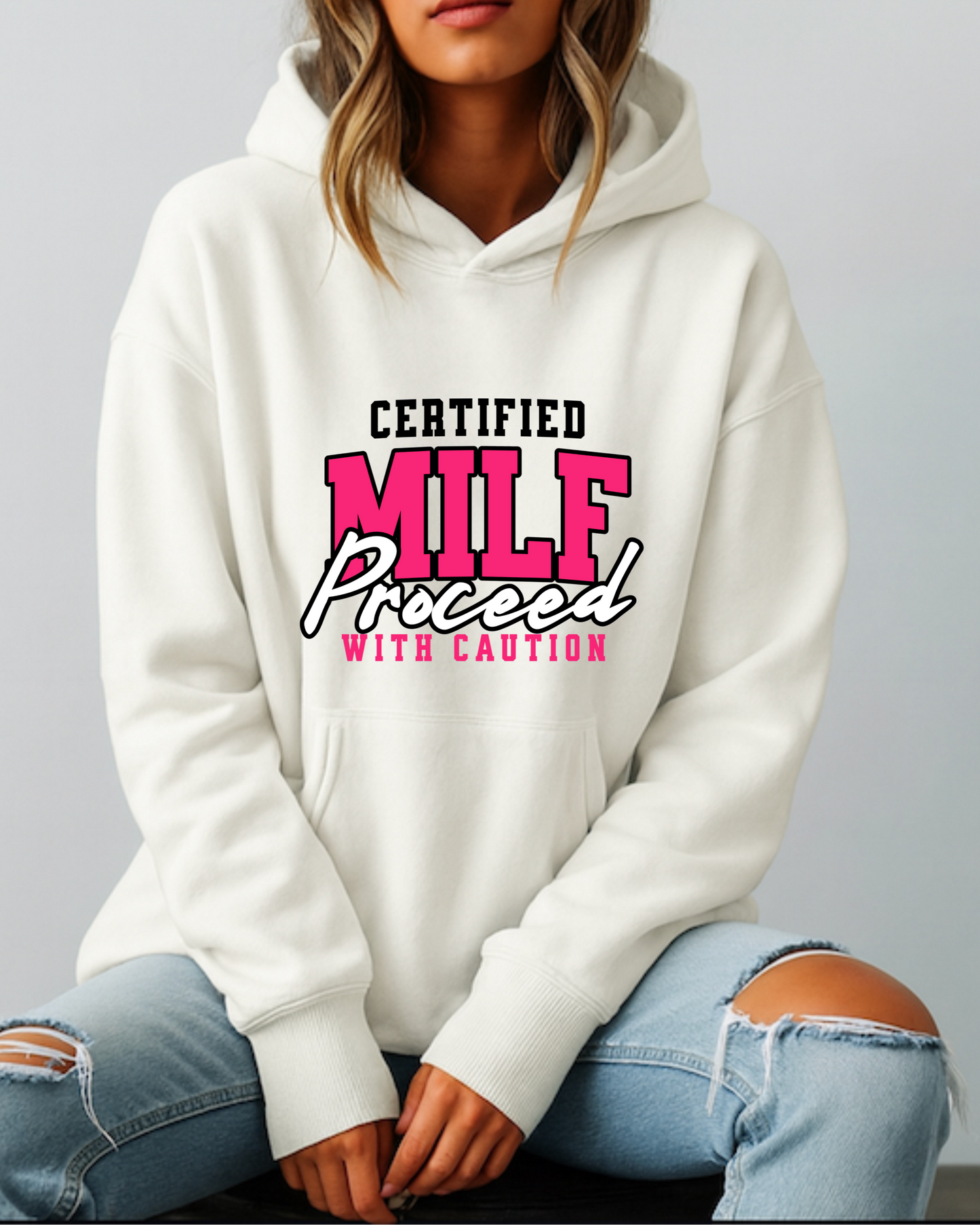 Certified MILF Proceed With Caution - Hoodie