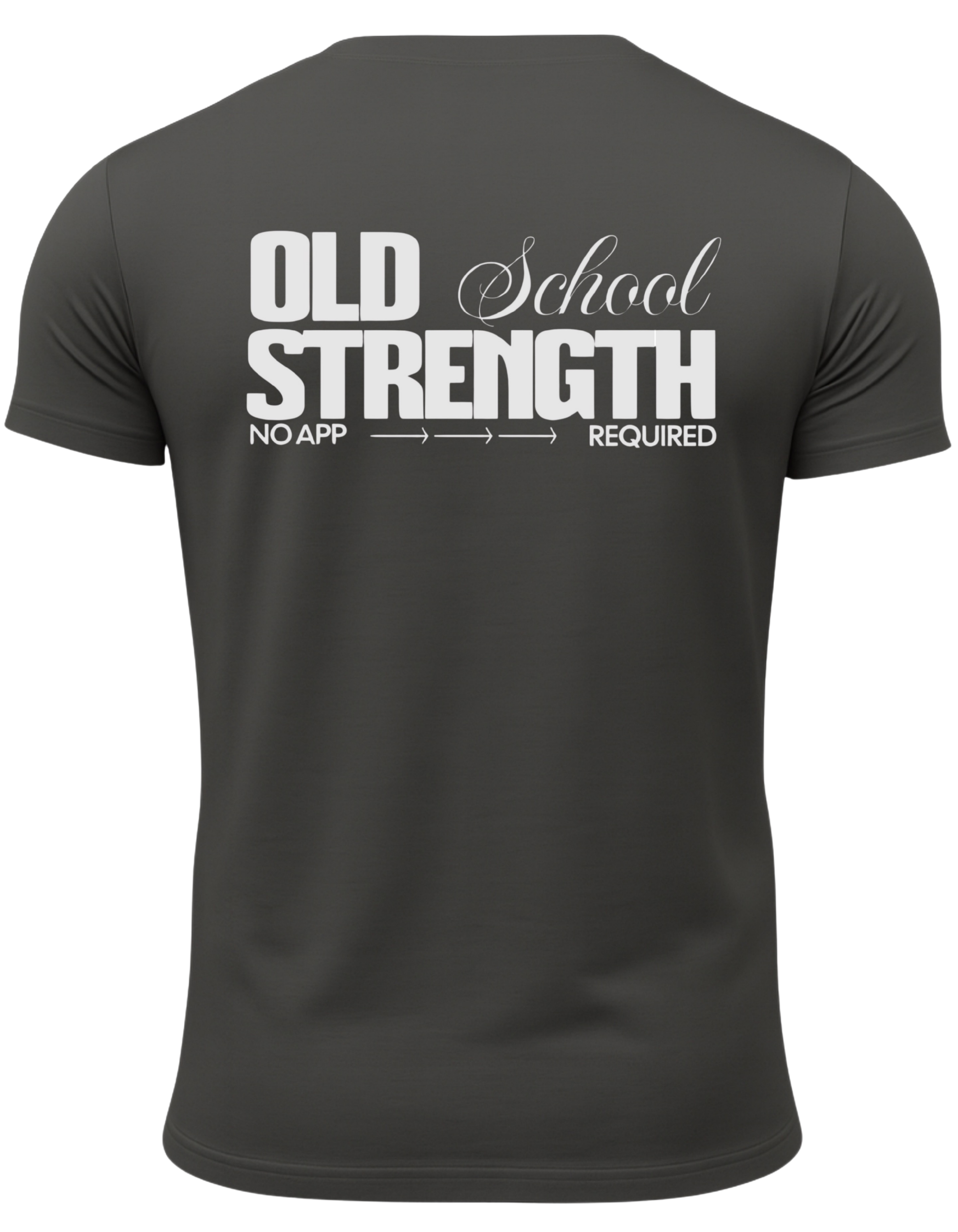 Old School Strength No App Required T-Shirt