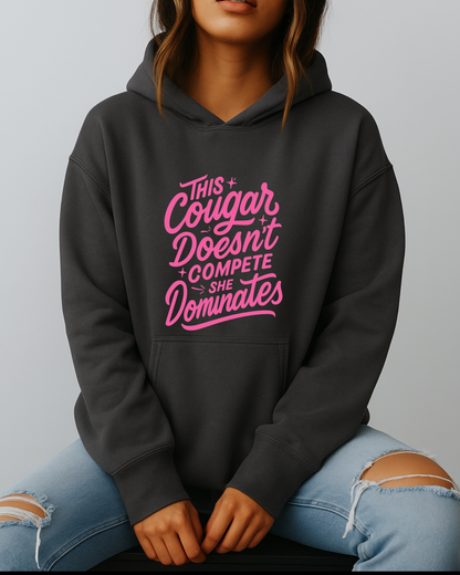 This Cougar Doesn't Compete — She Dominates - Hoodie