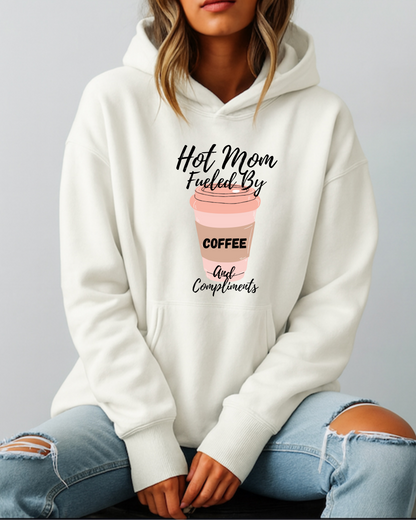 Hot Mom Hustle Fueled By Coffee & Compliments - Hoodie