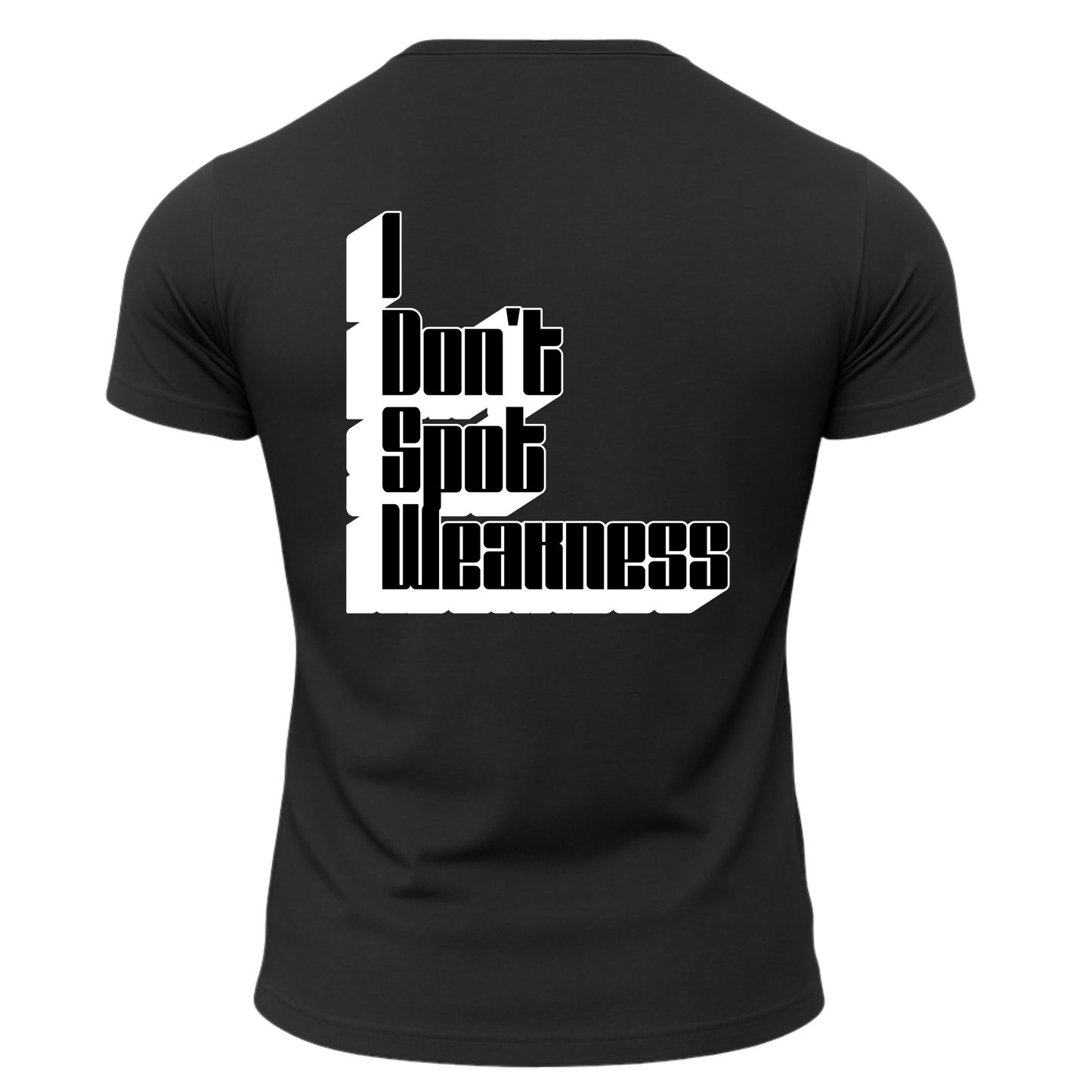 I Don't Spot Weakness T-Shirt