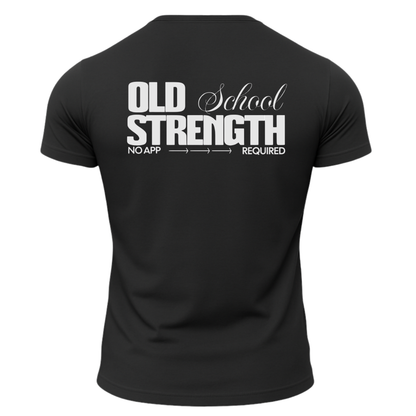 Old School Strength No App Required T-Shirt
