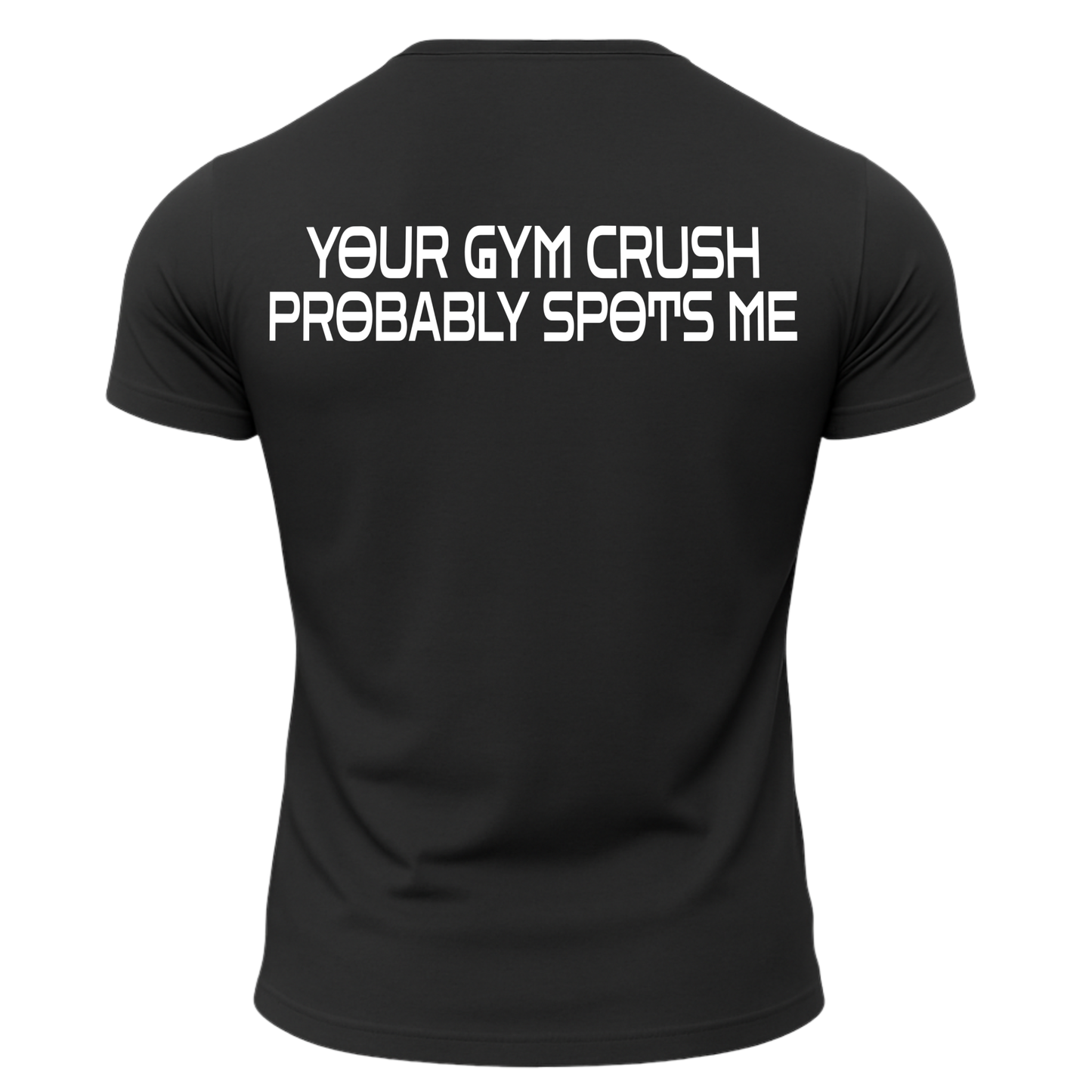 Your Gym Crush Probably Spots Me T-Shirt
