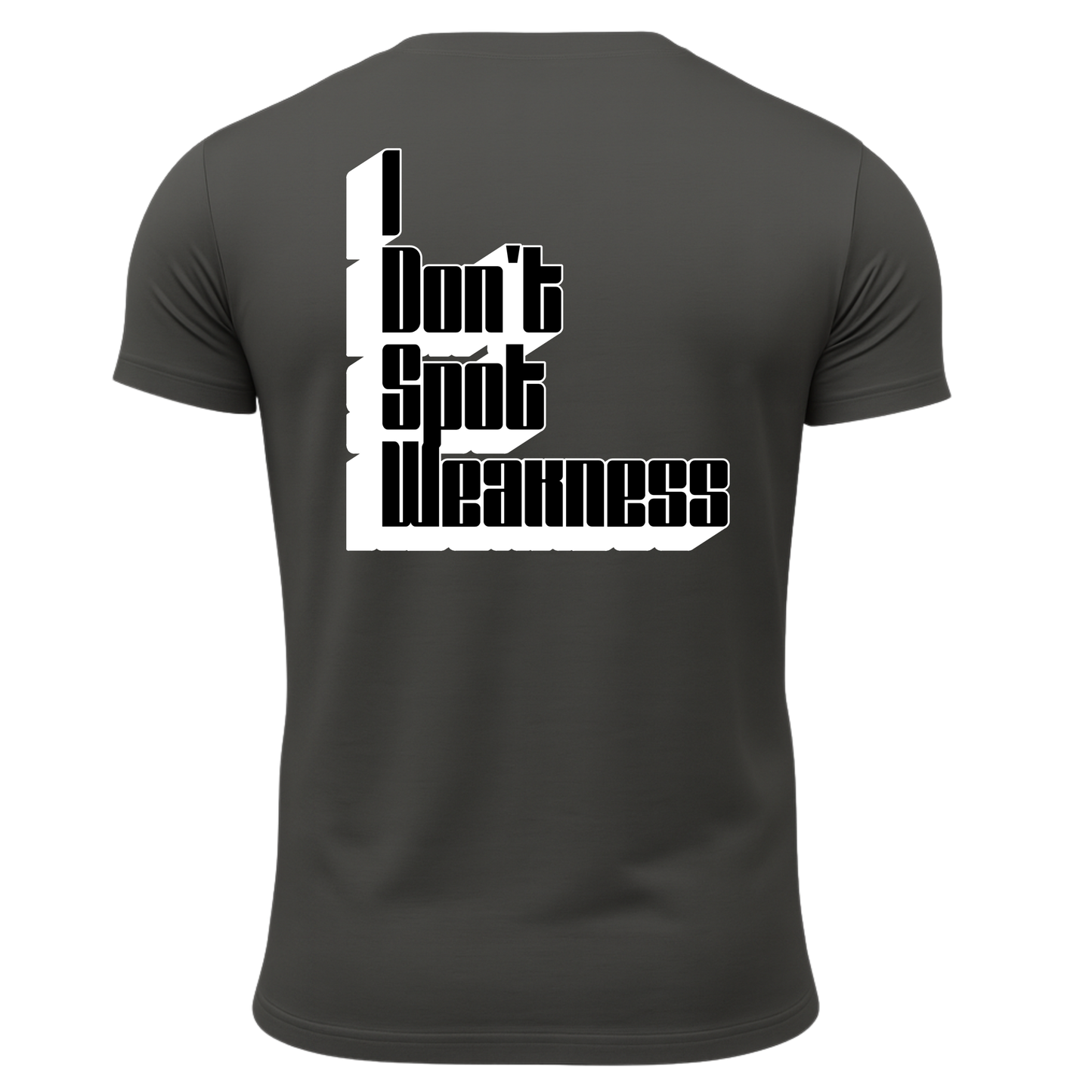 I Don't Spot Weakness T-Shirt