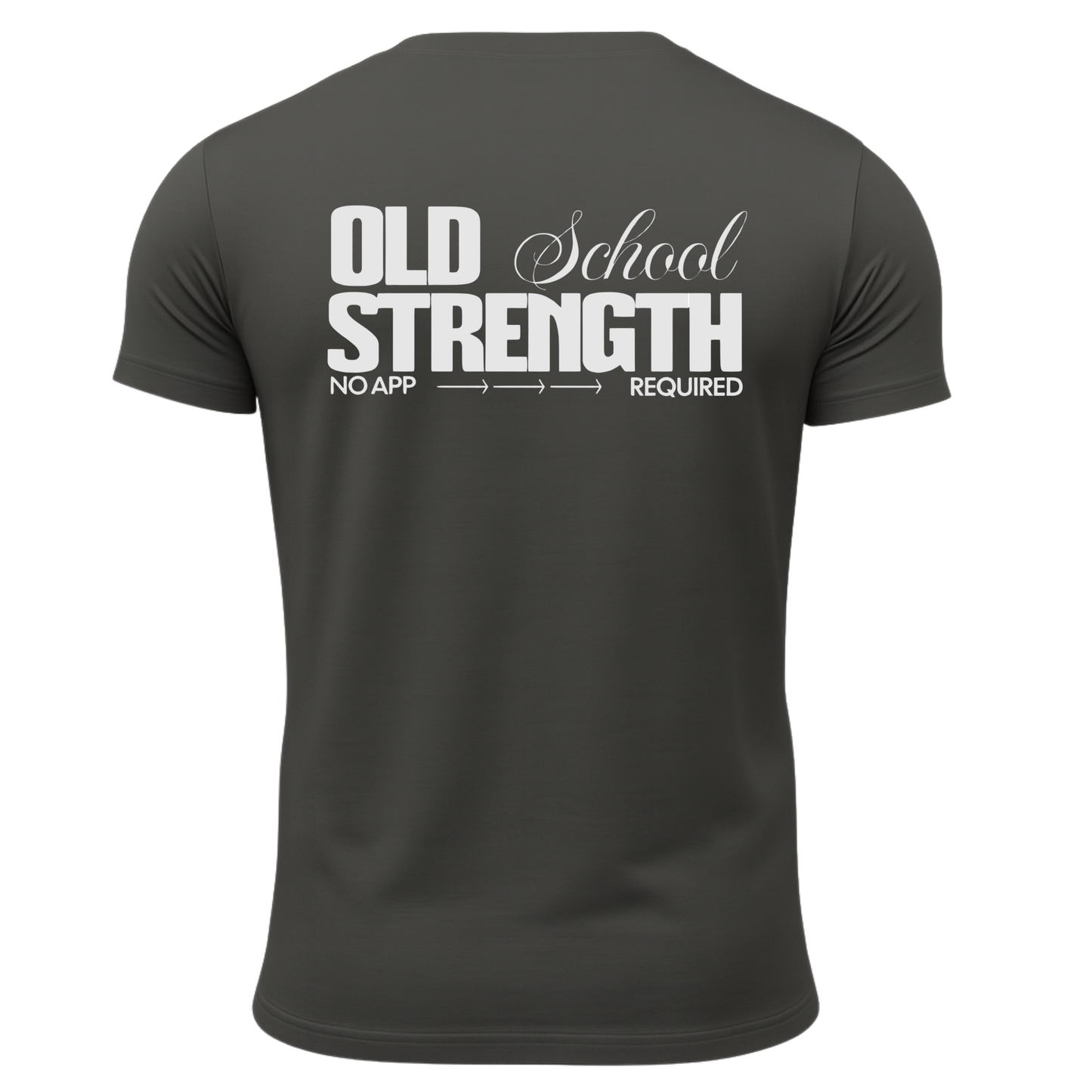 Old School Strength No App Required T-Shirt