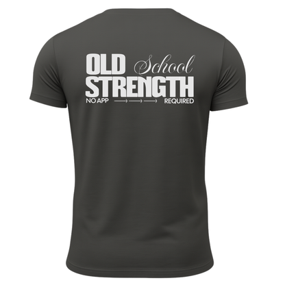 Old School Strength No App Required T-Shirt