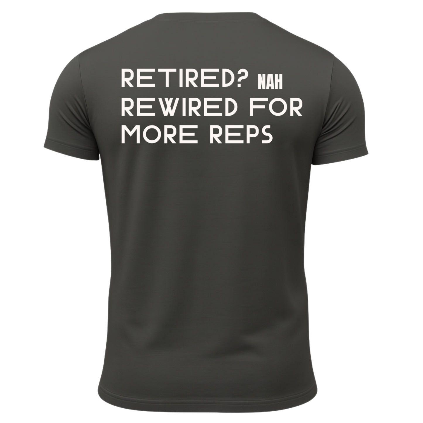 Retired? Nah Rewired for More Reps T-Shirt