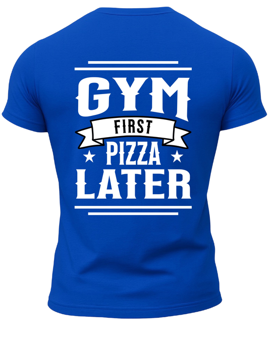 Gym First Pizza Later T-Shirt