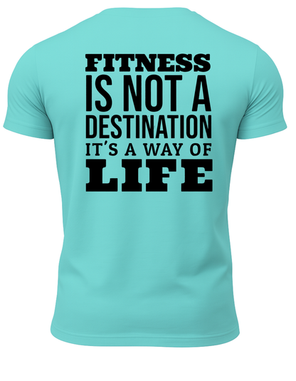 Fitness Is Not A Destination It's A Way Of Life T-Shirt