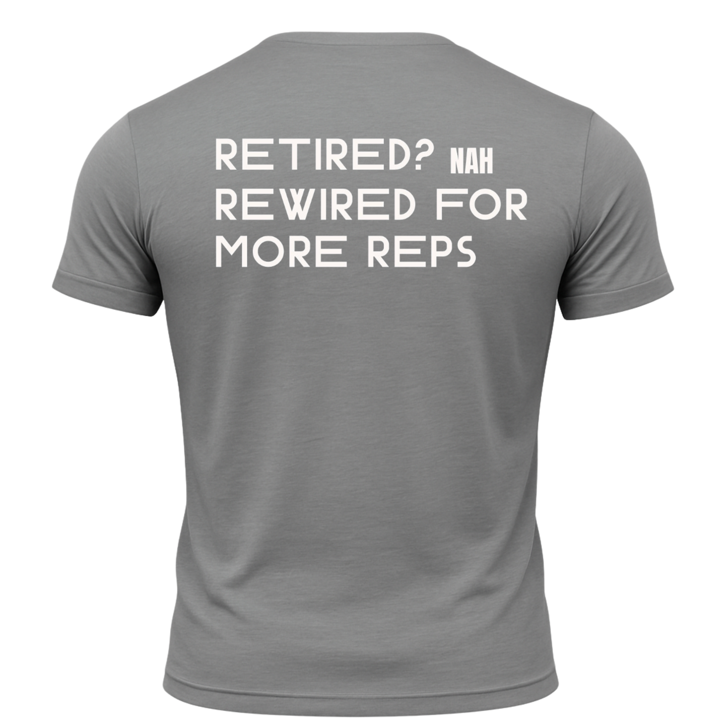 Retired? Nah Rewired for More Reps T-Shirt