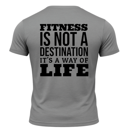 Fitness Is Not A Destination It's A Way Of Life T-Shirt