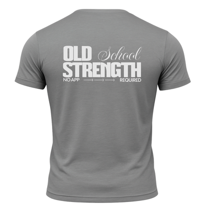 Old School Strength No App Required T-Shirt