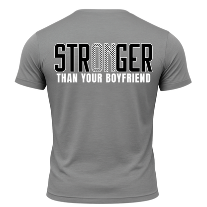 Stronger Than Your BF T-Shirt