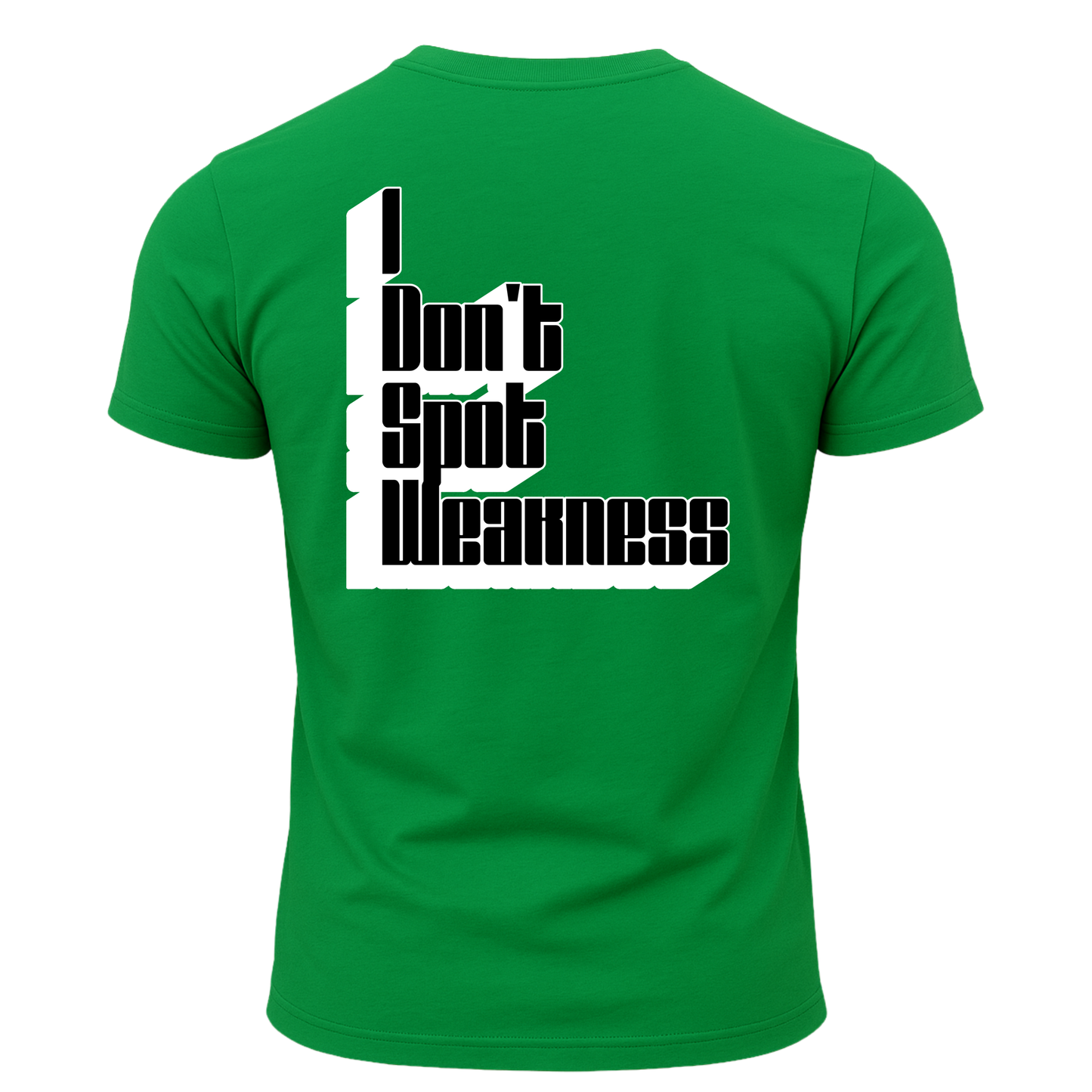 I Don't Spot Weakness T-Shirt