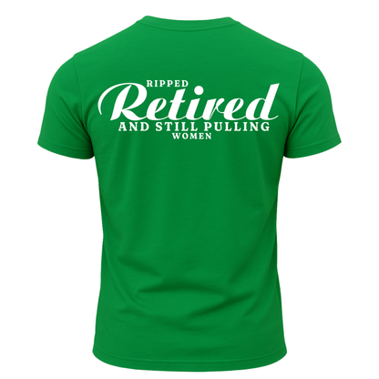 Ripped Retired And Still Pulling Women T-Shirt