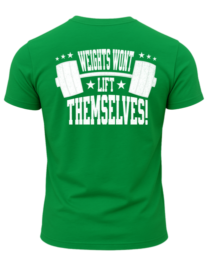 Weights Won't Lift Themselves T-Shirt
