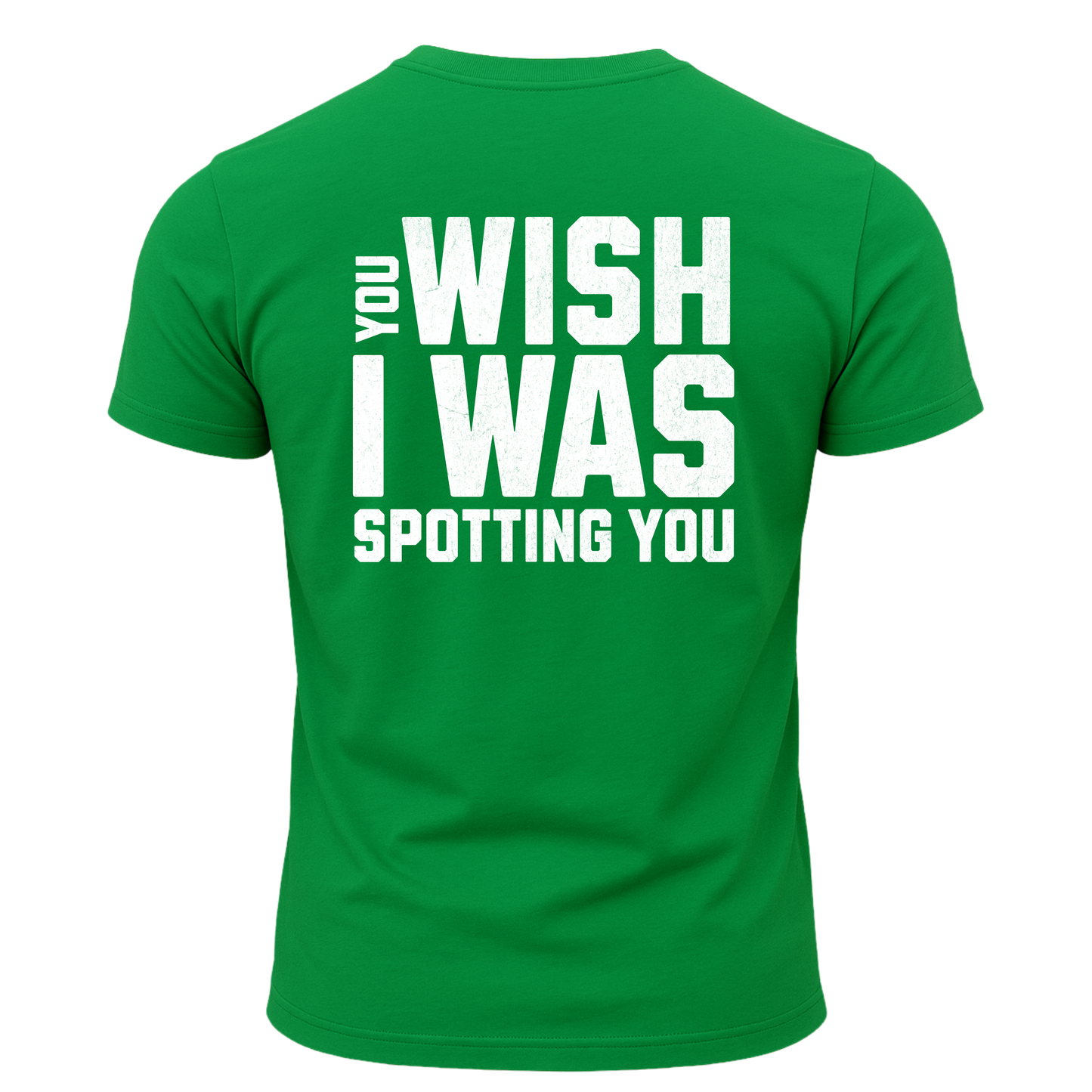 You Wish I Was Spotting You T-Shirt
