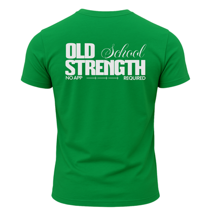 Old School Strength No App Required T-Shirt