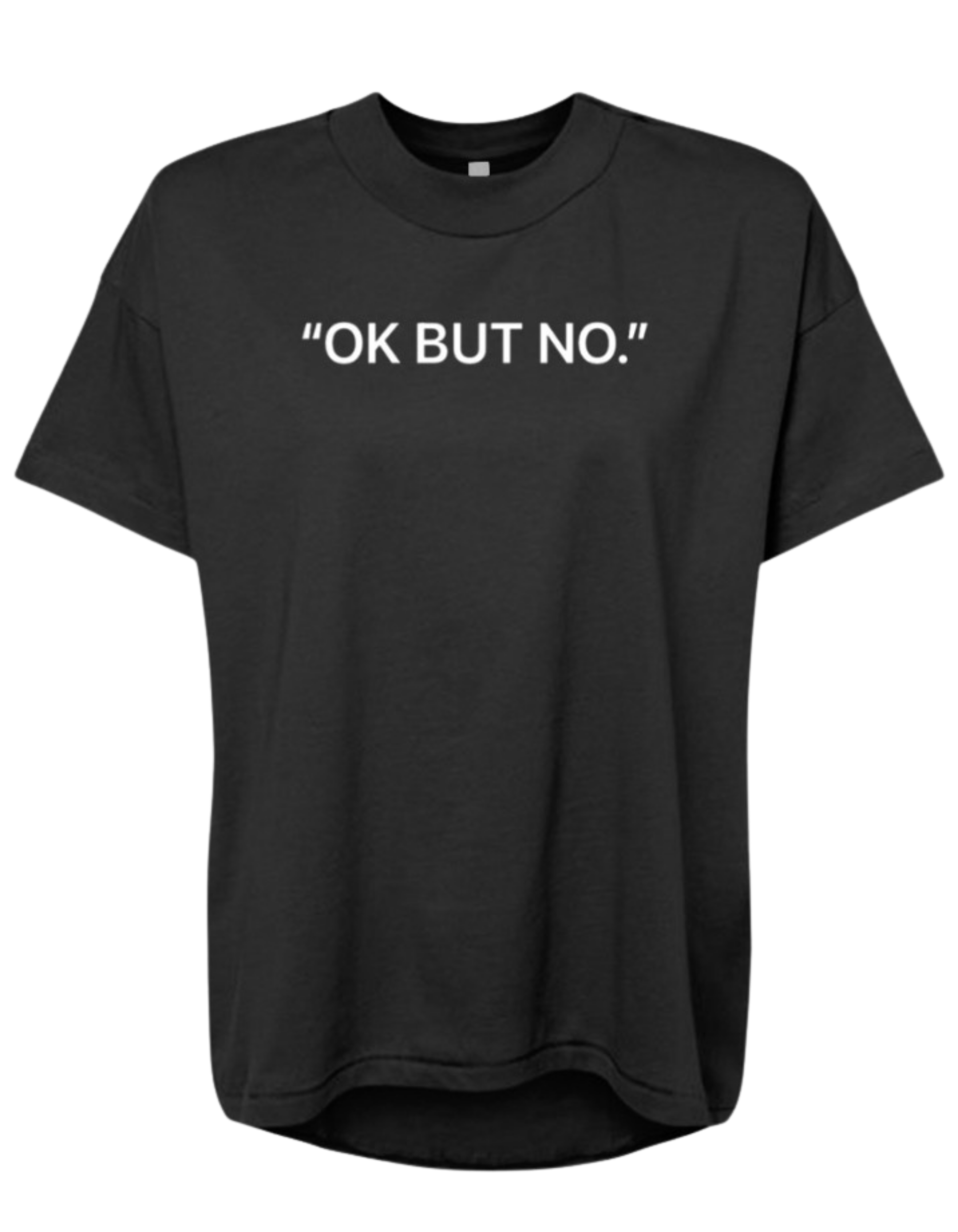 Ok But No Women's Tee