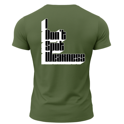 I Don't Spot Weakness T-Shirt
