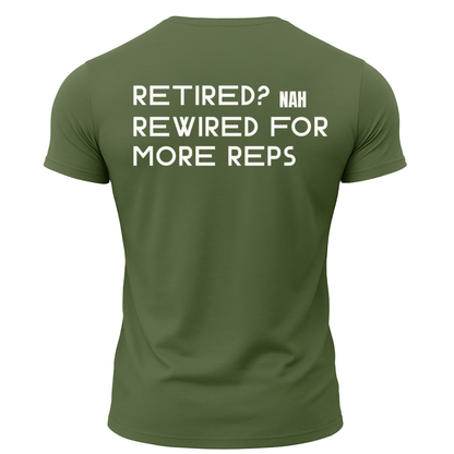 Retired? Nah Rewired for More Reps T-Shirt