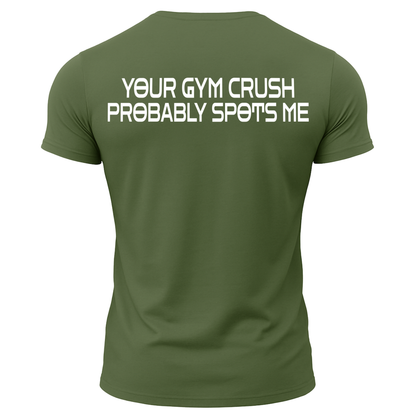 Your Gym Crush Probably Spots Me T-Shirt