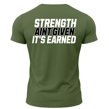 Strength Aint Given It's Earned T-Shirt