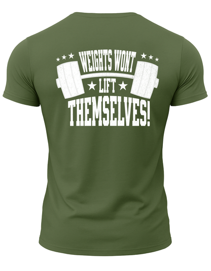 Weights Won't Lift Themselves T-Shirt