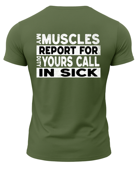 My Muscles Report For Duty Yours Call In Sick T-Shirt