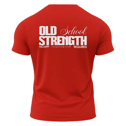 Old School Strength No App Required T-Shirt