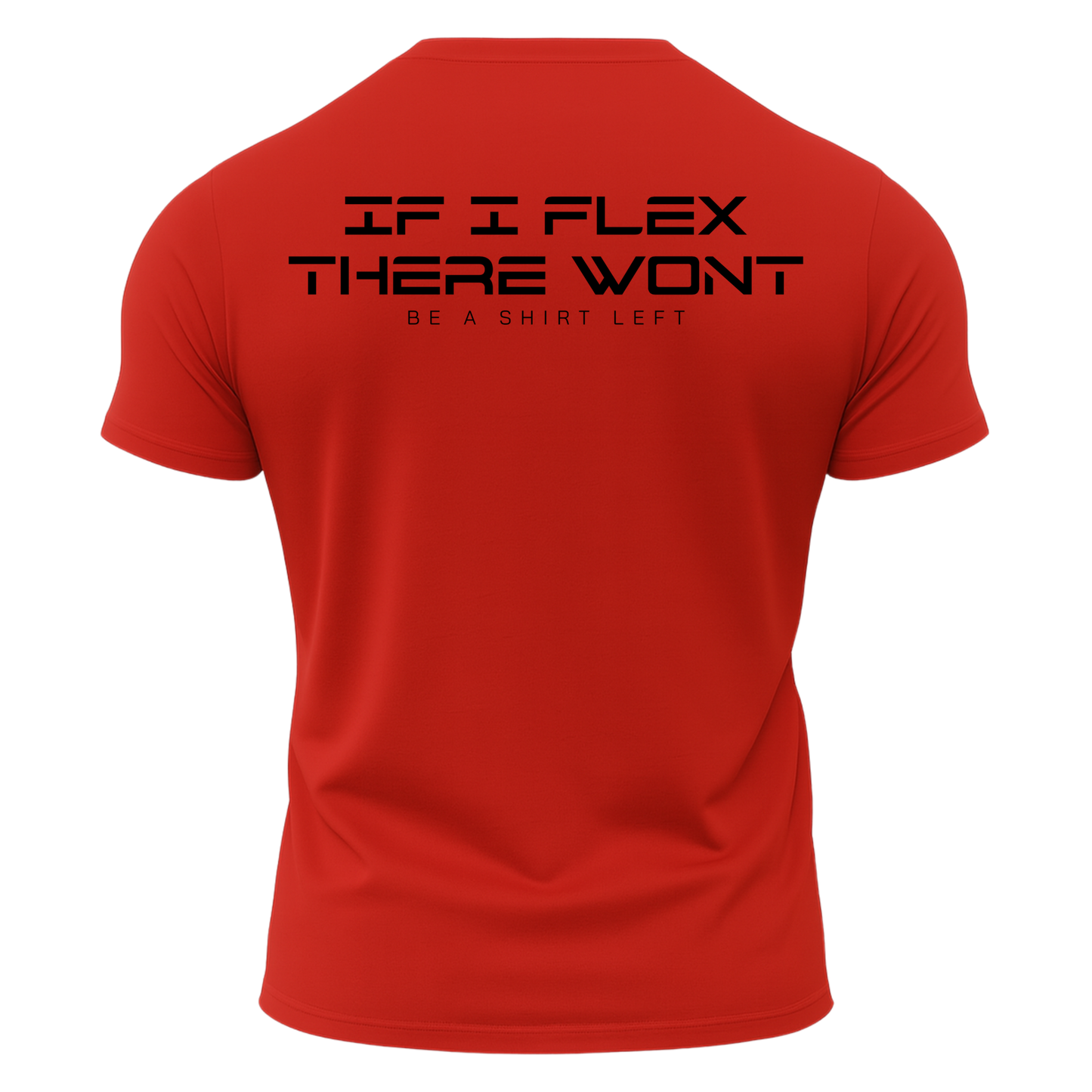 If I Flex There Won't Be A Shirt Left T-Shirt
