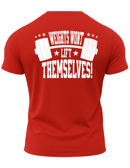 Weights Won't Lift Themselves T-Shirt