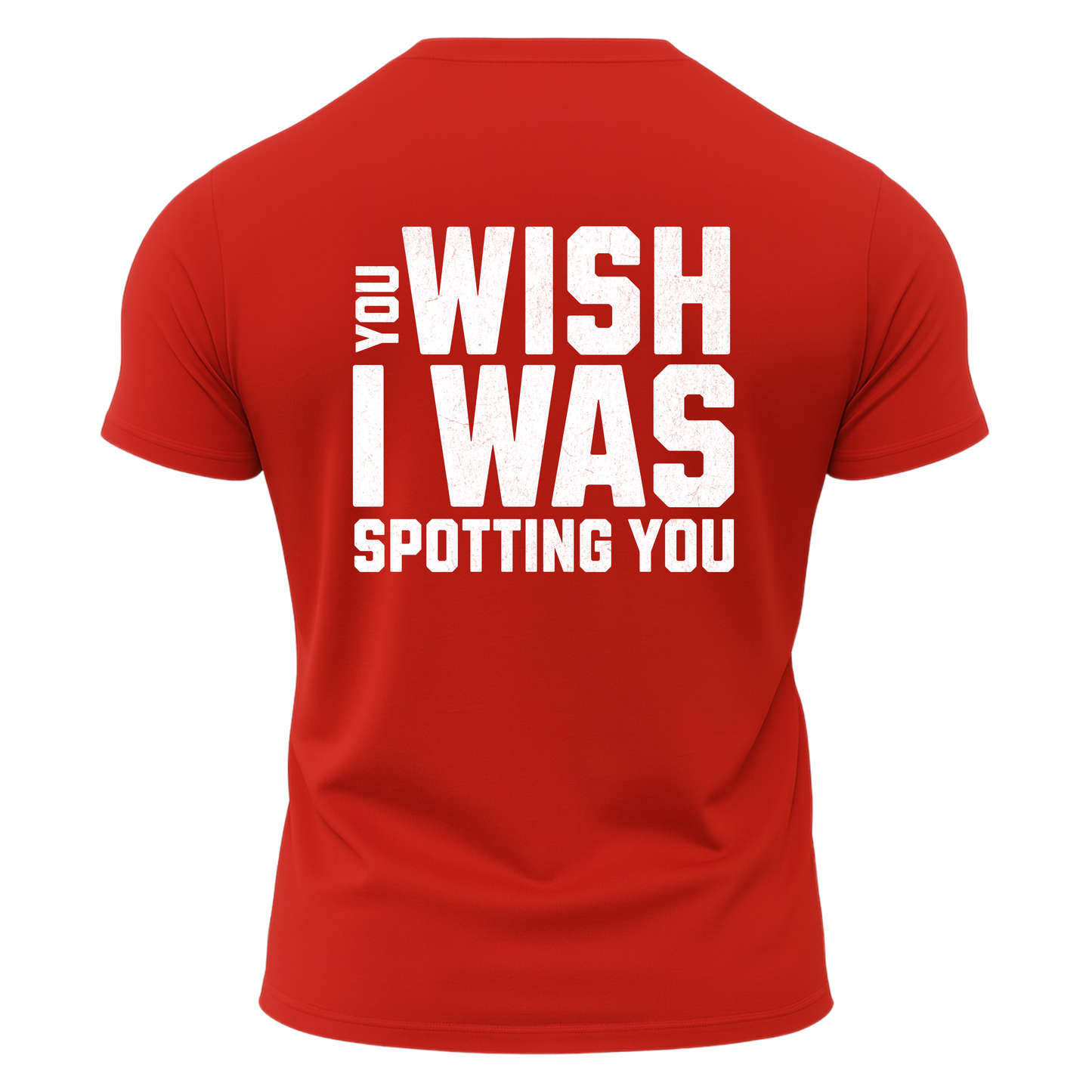 You Wish I Was Spotting You T-Shirt