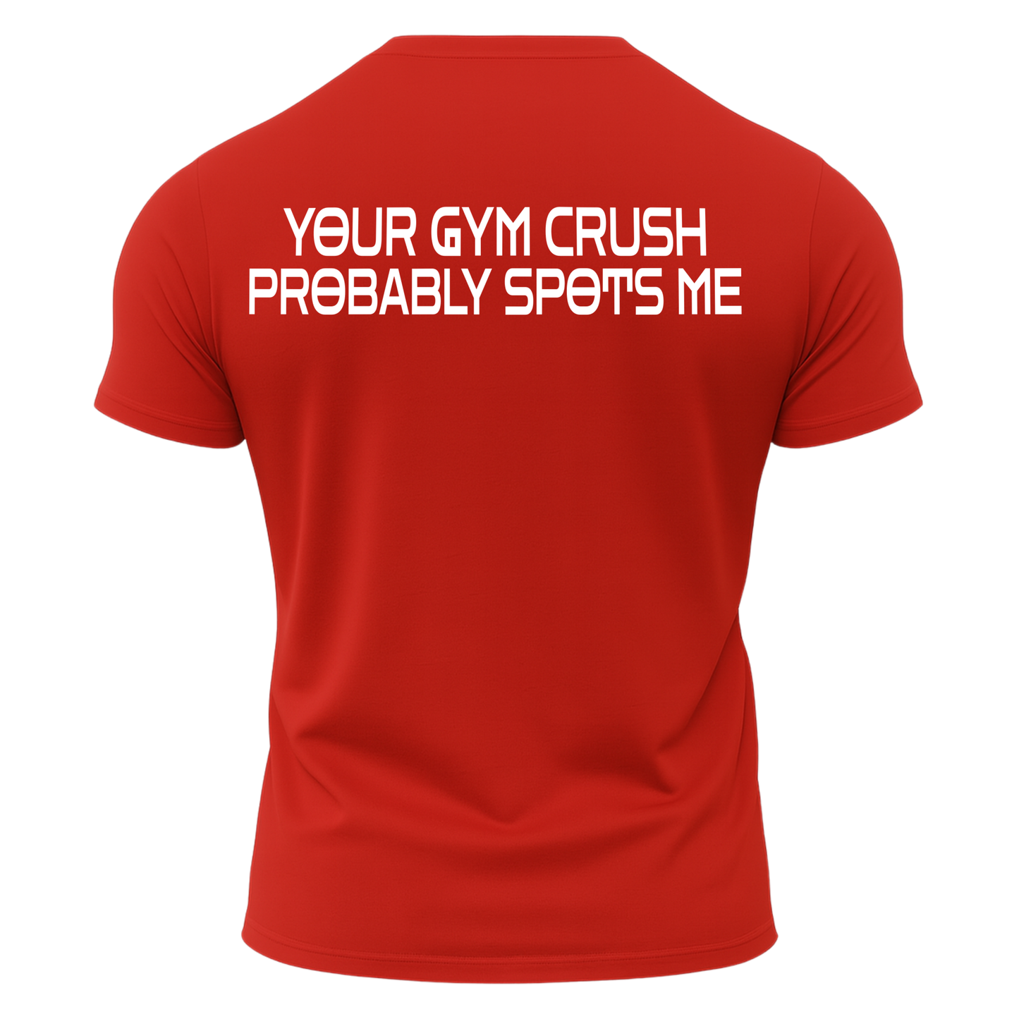 Your Gym Crush Probably Spots Me T-Shirt