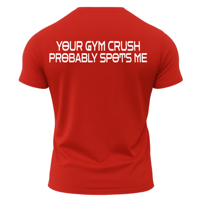 Your Gym Crush Probably Spots Me T-Shirt