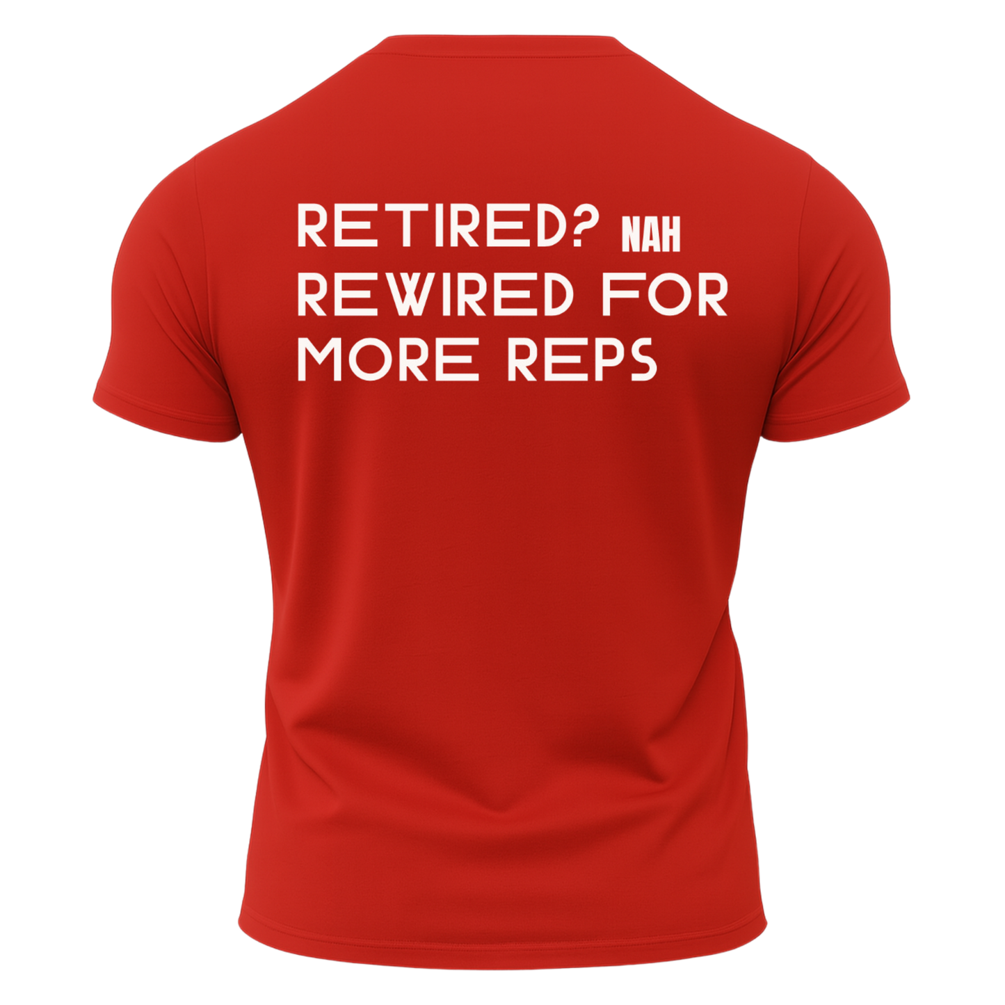 Retired? Nah Rewired for More Reps T-Shirt