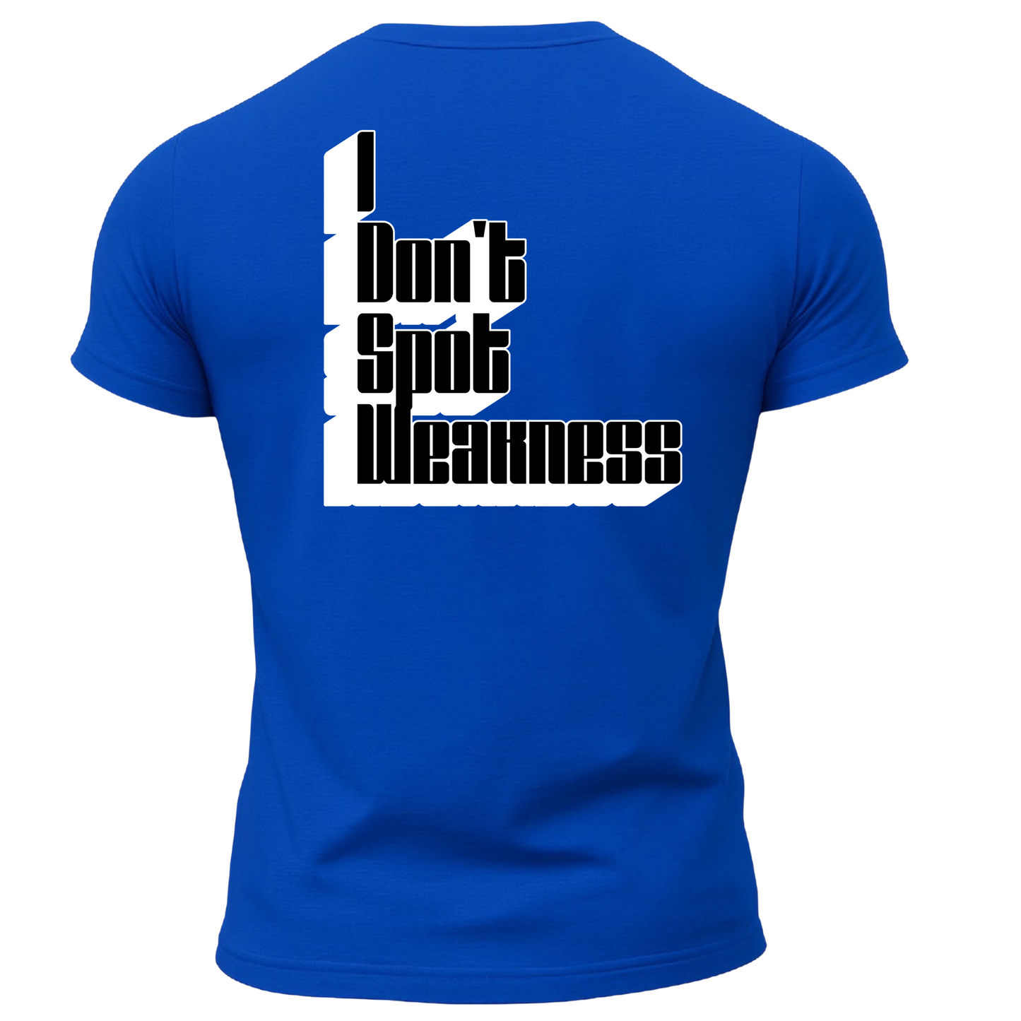 I Don't Spot Weakness T-Shirt