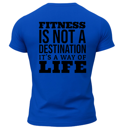 Fitness Is Not A Destination It's A Way Of Life T-Shirt